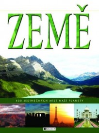 Země Země - 400 jedinečných míst naší planety, Zdroj: Nakladatelství Fragment