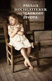 Paulus Hochgatterer: Sladkost života Zdroj: archív nakladatelství Host