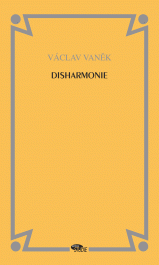 Vaněk, V&aacute;clav: Disharmonie Zdroj: arch&iacute;v nakladatelstv&iacute; Dauphin