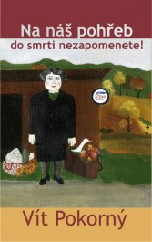 Pokorný, Vít: Na náš pohřeb do smrti nezapomenete Zdroj: archív nakladatelství Blue Gekkon