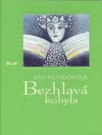 Hudečkov&aacute;, Eva: Bezhlav&aacute; kobyla Zdroj: eva-hudeckova.cz