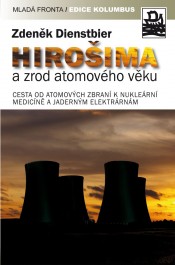 Obálka Hirošima a zrod atomového věku FOTO: Obálka Hirošima a zrod atomového věku
