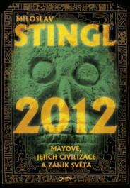 2012: Mayové, jejich civilizace a zánik světa
