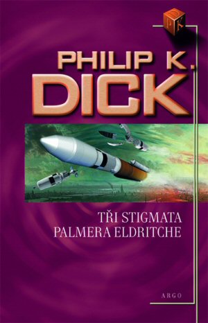 obálka Philip K. Dick Tři stigmata Palmera Eldritche