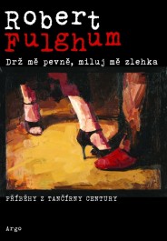 OBR: Robert Fulghum: Drž mě pevně, miluj mě zlehka