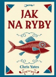 OBR: Chris Yates: Jak na ryby