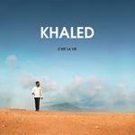 FOTO: Khaled - C'est la vie