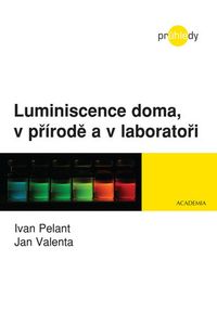 OBR: Ivan Pelant, Jan Valenta: Luminiscence doma, v přírodě a v laboratoři