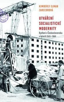 OBR: Kimberly Elman Zarecorová: Utváření socialistické modernity