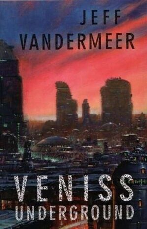 obálka Jeff VanderMeer: Veniss Underground