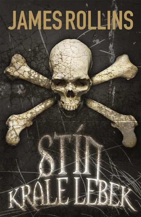 James Rollins: Stín Krále lebek