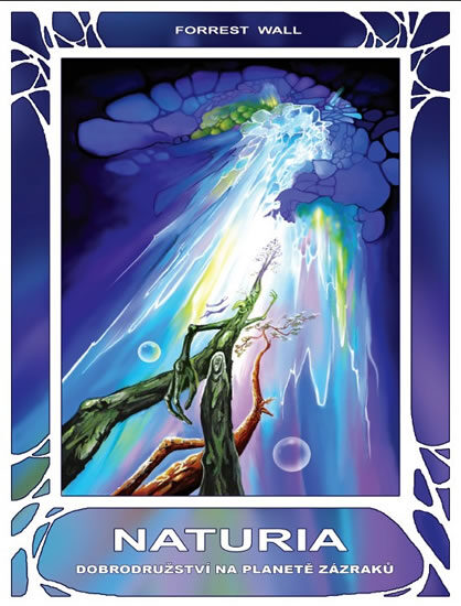 Forrest Wall: Naturia - Dobrodružství na planetě zázraků (obálka knihy)