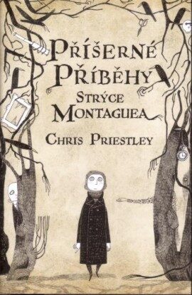 Příšerné příběhy strýce Montaguea Chris Priestley (obálka knihy)