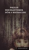 OBR: Paulus Hochgatterer: Dům s matracemi