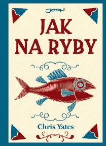 OBR: Chris Yates: Jak na ryby