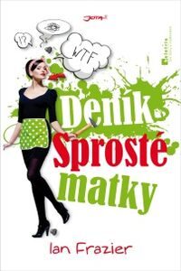 OBR: Ian Frazier: Deník sprosté matky