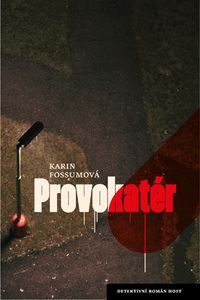 OBR: Karin Fossumová: Provokatér