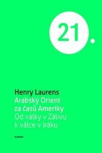 OBR: Henry Laurens: Arabský Orient za časů Ameriky
