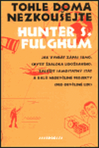 OBR: Hunter S. Fulghum: Tohle doma nezkoušejte