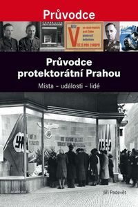 OBR: Jiří Padevět: Průvodce protektorátní Prahou