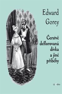 OBR: Edward Gorey: Čerstvě deflorovaná dívka a jiné příběhy