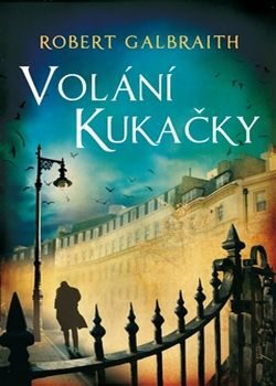 OBR: Robert Galbraith (pseudonym J. K. Rowlingové): Volání kukačky