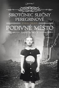OBR: Ransom Riggs: Sirotčinec slečny Peregrinové: Podivné město